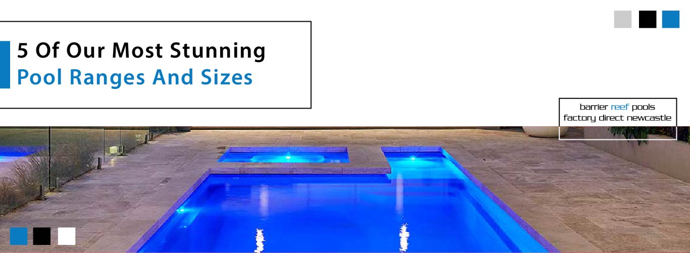 5 Of Our Most STunning Pool Ranges And Sizes-08