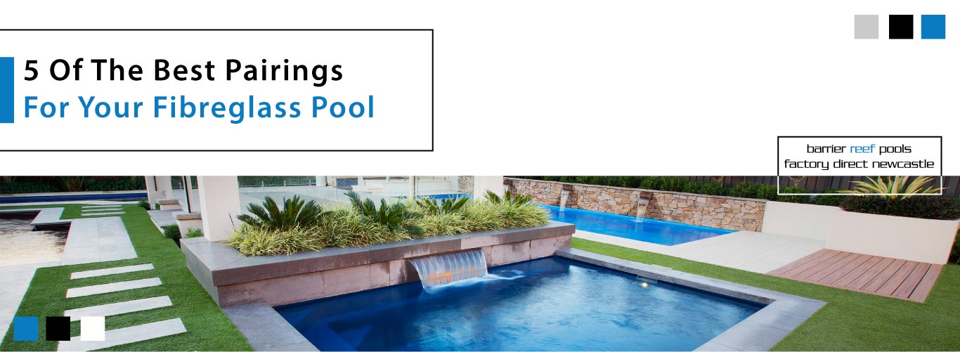 5-Of-The-Best-Pairings-For-Your-Fibreglass-Pool-08