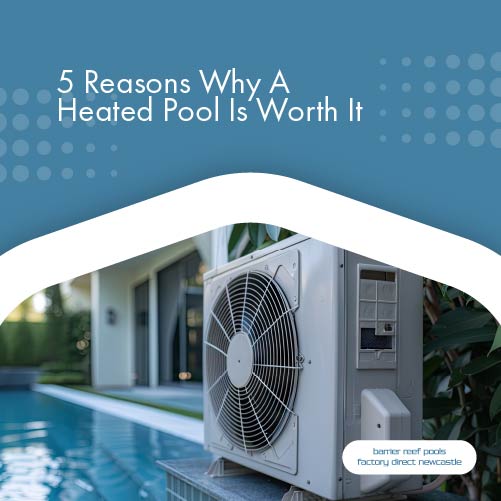 5-reaons-why-a-heated-pool-is-worth-it-featureimage