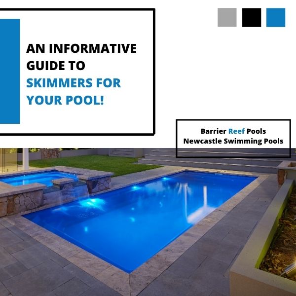 An Informative Guide To Skimmers For Your Pool! - Newcastle Swimming Pools