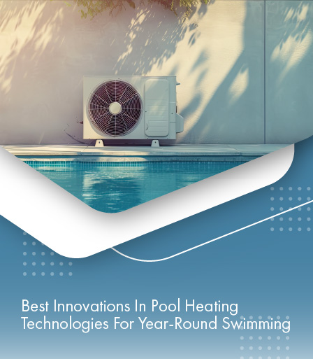 best-innovations-in-pool-heating-technlogies-for-year-round-swimming-banner-m