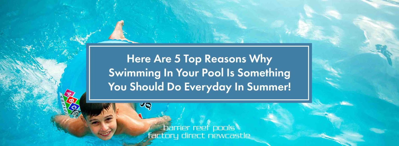 Why Do Pool Here Are 5 Top Reasons Why Swimming In Your Pool Is Something You ...