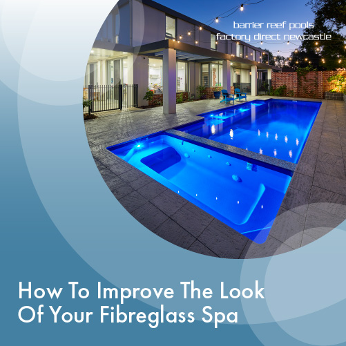 how-to-improve-the-look-of-your-fibreglass-spa-featuredimage