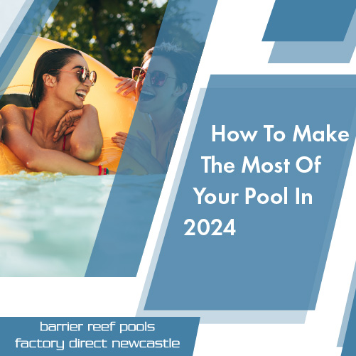 how-to-make-the-most-of-your-pool-in-2024-featuredimage