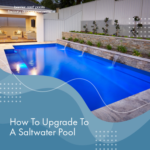 how-to-upgrade-to-a-saltwater-pool-featuredimage