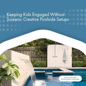 keeping-kids-engaged-without-screens-creative-poolside-setups-featuredimage