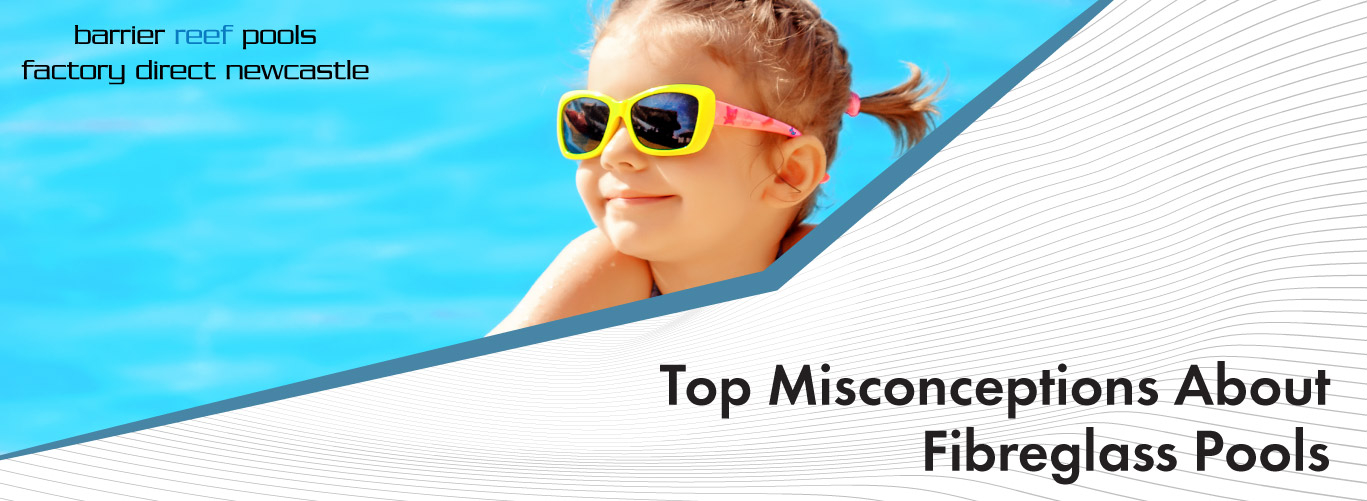 top-misconceptions-about-fibreglass-pools-banner